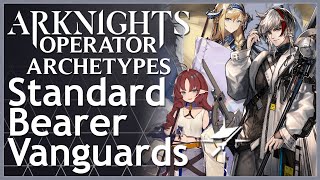 Arknights Standard Bearer Vanguards  Operator Archetypes [upl. by Edrick]