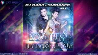 Liviu Hodor ft Mona  No Stress Dj Dark amp Shidance Remix [upl. by Mason410]