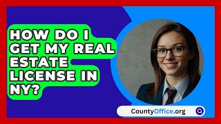 How Do I Get My Real Estate License In NY  CountyOfficeorg [upl. by Anyotal]