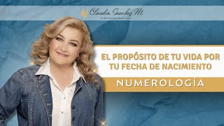 El propósito de tu vida por tu fecha de nacimiento  NUMEROLOGÍA  Claudia Sánchez M [upl. by Nnaj64]