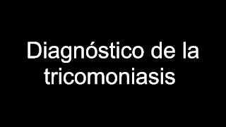 Diagnóstico de la tricomoniasis [upl. by Roeser]