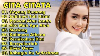 CITA CITATA FULL ALBUM REMIX  GOYANG DUMANG SAKITNYA TUH DISINI  CITA CITATA  LAGU CITA CITATA [upl. by Reffotsirhc]