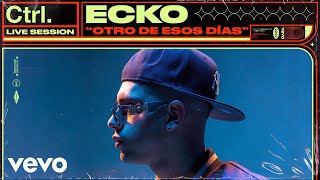 ECKO  Otro De Esos Días Live Session  Vevo Ctrl [upl. by Akiem]