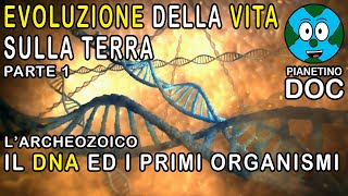 Evoluzione della Vita sulla Terra 1  Era Archeozoica  Il DNA ed i primi organismi [upl. by Machos601]