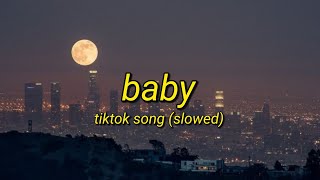 Baby  Justin Bieber  Tiktok Song Slowed Lyrics Video [upl. by Ynffit359]