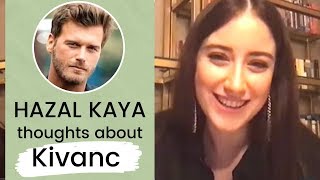 Hazal Kaya ❖ Thoughts about Kivanc Tatlitug ❖ English ❖ 2020 [upl. by Eiramesor]