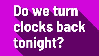 Do we turn clocks back tonight [upl. by Haem]