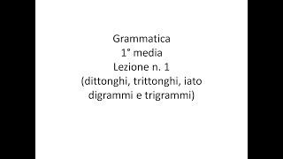 Suoni e segni dittongo trittongo e iato digrammi e trigrammi [upl. by Anihcak]