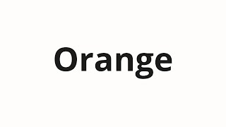 How to pronounce Orange [upl. by Nerhe]