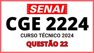 PROVA DO SENAI CGE 2224  PROCESSO SELETIVO SENAI 2024  CURSO TÉCNICO  QUESTÃO 22 [upl. by Furgeson]