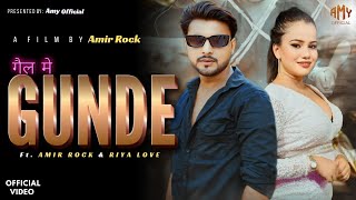 गैल मे GUNDE  New Song  Badmashi Official Video  Ft Amir Rock amp Riya Love  Amy Official [upl. by Arahsak]