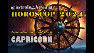 HOROSCOP 2024 ♑ Zodia CAPRICORN cu ASTROLOG ACVARIA ⭐Ce a fost a fost dar de acum [upl. by Berhley]