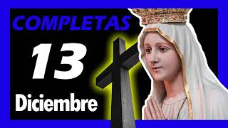 🔵 COMPLETAS de HOY Viernes 13 de Diciembre de 2024  Liturgia de las Horas  ORACIÓN de la Noche [upl. by Noleta]