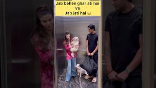 Jab behan ghar ati hai vs jab jati hai 😂 viralvideo funny comedyfilms youtubeshorts comedy [upl. by Chen]