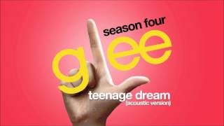 Teenage Dream Acoustic Version  Glee HD FULL STUDIO [upl. by Kcerred354]