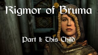 Skyrim SE Rigmor of Bruma  Part 1 This Child [upl. by Appel661]