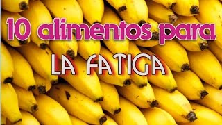 10 Super Alimentos Para Combatir la Fatiga [upl. by Pennie]