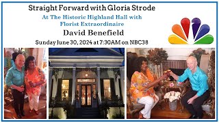 Straight Forward with Gloria Strode and David Benefield Florist Extraordinaire [upl. by Nuawtna56]