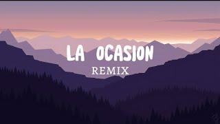 LA OCASION REMIX  LETRA [upl. by Bowen]