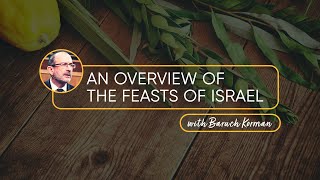 An Overview of the JEWISH FEASTS  Guest Baruch Korman [upl. by Mellen]