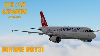 Prepar3D v51 Samsun Çarşamba  LTFH  a319  VOR DME RWY31  Flight Simulator  P3D  Landing [upl. by Auginahs]