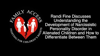 Randi FineUnderstanding the Development of Narcissistic Personality Disorder in Alienated Children [upl. by Roddy341]