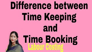 Difference between Time Keeping and Time BookingLabour Costing [upl. by Isabelle]