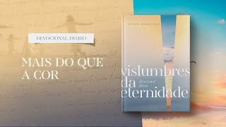 Devocional Diário 15 de Março  Mais do que a cor l Vislumbres da eternidade [upl. by Soisanahta]