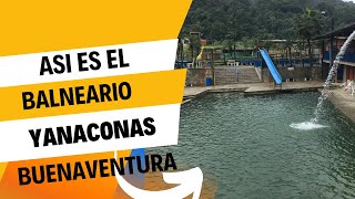 BALNEARIOS en BUENAVENTURA  Cómo es el Balneario YANACONAS BUENAVENTURA Valle del Cauca [upl. by Niveek]