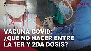 CORONAVIRUS ¿Qué no hacer entre la primera y segunda dosis de la vacuna contra la COVID19 [upl. by Nairadas]