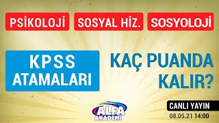 PSİKOLOJİ SOSYOLOJİ SOSYAL HİZMET 20212022 KPSS atama puanları ne olur [upl. by Haleehs929]