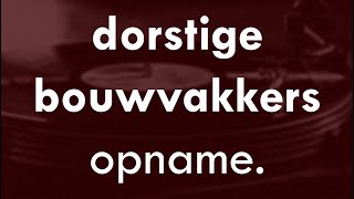 Dorstige Bouwvakkers  19622 [upl. by Drahnreb]