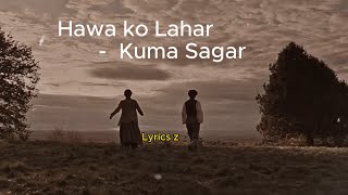 Hawa ko Lahar Sangai   kuma sagar quot A Mai Re quot Lyrics video [upl. by Haile]