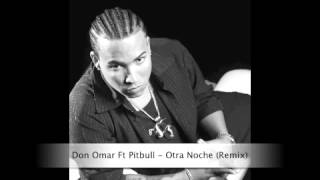 Don Omar Ft Pitbull  Otra Noche Remix [upl. by Sanfo21]