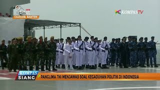 Panglima TNI Jawab Soal Kegaduhan Politik di Indonesia [upl. by Reginald]