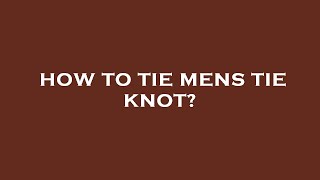 How to tie mens tie knot [upl. by Asertal]