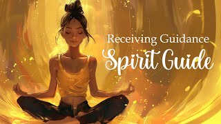 Receiving Guidance from your Spirit Guide Guided Meditation [upl. by Rehpotsihc]