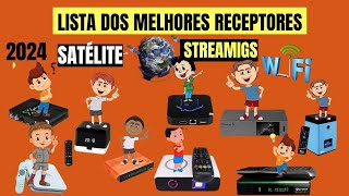 LISTA DOS MELHORES RECEPTORES STREAMING E VIA SATELITE EM 2024 [upl. by Uria676]