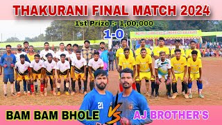 Final Match  Bam Bam Bhole 🆚 AJ Brothers  Thakurani BarbilOdisha Football Tournament 2024 [upl. by Etiam]