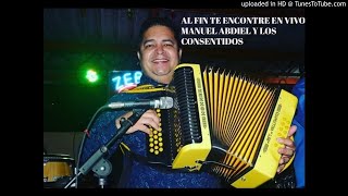 AL FIN TE ENCONTRE EN VIVO  MANUEL amp ABDIEL Y LOS CONSENTIDOS [upl. by Jacenta]