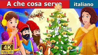 A che cosa serve  What Use Is It Story  Storie Per Bambini  Fiabe Italiane ItalianFairyTales [upl. by Sidnal287]