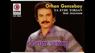 ORHAN GENCEBAY  GÖZÜM SENDE [upl. by Svirad989]