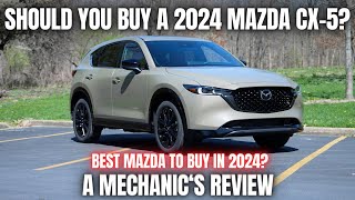 Should You Buy a 2024 Mazda CX5 Thorough Review By A Mechanic [upl. by Etnohc]