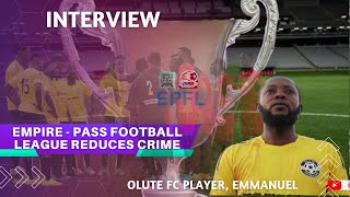 Empire Pass League Help Curb Crime  Emmanuel Olute FC Player On The Positives Of EPFL [upl. by Eberle]