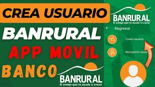 🟢Cómo CREAR o SOLICITAR Usuario BANRURAL para la App Móvil  Tutorial Banca Virtual Banrural📲 [upl. by Roberson]