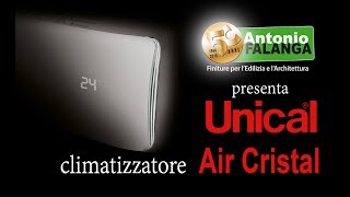 Antonio Falanga presenta il Climatizzatore Air Cristal by UNICAL [upl. by Kcirrem192]