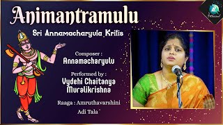 Animantramulu  Tallapaka Annamacharya Performed by Vydehi Chaitanya Muralikrishna amruthavarshini [upl. by Nna]