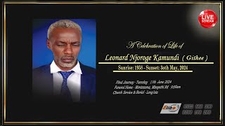 A CELEBRATION OF LIFE OF LEONARD NJOROGE KAMUNDI GITHEE [upl. by Hylton]