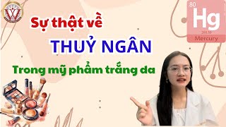 Sự thật về Thuỷ ngân trong mỹ phẩm  Bs Hương Quỳnh [upl. by Ailesor883]