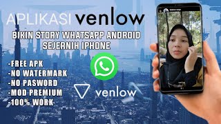 100 WORK STORY WHATSAPP AUTO FULL HD APLIKAI VENLOW MOD NO PASWORD [upl. by Lederer693]